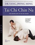 Tai Chi Chin Na Revised: The Seizing Art of Tai Chi Chuan