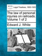 the law of personal injuries on railroads. volume 1 of 2 (en Inglés)