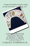Gypsy Fortune Telling With Playing Cards: How to Read Ordinary Playing Cards Like an Expert (en Inglés)