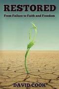 Restored: From Failure to Faith and Freedom (en Inglés)