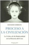 Proceso a la Civilizacion: La Critica de la Modernidad en la Histo ria del Cine (Montesinos) (in Spanish)
