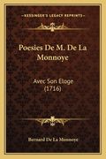 Poesies De M. De La Monnoye: Avec Son Eloge (1716) (en Francés)