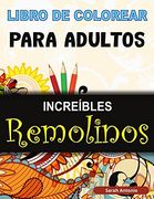 Libro de Colorear Para Adultos Increíbles Remolinos: Libro Para Colorear de Remolinos Mágicos, Libro Para Colorear de Remolinos Asombrosos Para Relajación y Alivio del Estrés