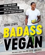 Badass Vegan: Fuel Your Body, Ph*Ck the System, and Live Your Life Right (en Inglés)