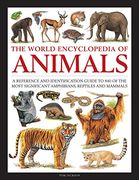 Animals, the World Encyclopedia of: A Reference and Identification Guide to 840 of the Most Significant Amphibians, Reptiles and Mammals (en Inglés)