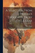 A Selection From Pascal's Thoughts, tr. By H. L. Se Lear (en Inglés)
