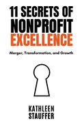 11 Secrets of Nonprofit Excellence: Merger, Transformation, and Growth (en Inglés)