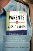 parents of missionaries: how to thrive and stay connected when your children and grandchildren serve cross-culturally (en Inglés)