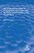 The Origin and Evolution of Freemasonary Connected with the Origin and Evoloution of the Human Race. (en Inglés)