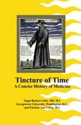 tincture of time: a concise history of medicine (en Inglés)