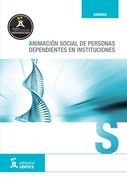 Animación social de personas dependientes en instituciones - UF0129 (Sanidad) (in Spanish)