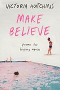 Make Believe: Poems for Hoping Again (en Inglés)