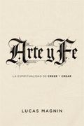 Arte y Fe. La espiritualidad de creer y crear (in Spanish)