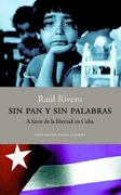 sin pan y sin palabras. a favor de la libertad en cuba