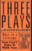 three plays by kaufman and hart,once in a lifetime/you can´t take it with you/the man who came to dinner (en Inglés)