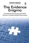 The Evidence Enigma: Correctional Boot Camps and Other Failures in Evidence-Based Policymaking (Solving Social Problems) (en Inglés)