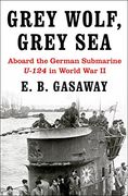 Grey Wolf, Grey Sea: Aboard the German Submarine U-124 in World war ii (en Inglés)