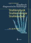 Handbuch Diagnostische Radiologie: Strahlenphysik, Strahlenbiologie, Strahlenschutz (en Alemán)