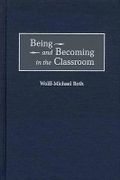 Being and Becoming in the Classroom - Roth, Wolff-Michael - Praeger