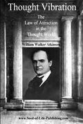 Thought Vibration: The law of Attraction in the Thought World (en Inglés)