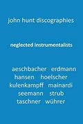 Neglected Instrumentalists - Adrian Aeschbacher, Eduard Erdmann, Conrad Hansen, Ludwig Hoelscher, Georg Kulenkampff, Enrico Mainardi, Carl Seemann, max Strub, Gerhard Taschner, Friedrich Wührer (en Inglés)