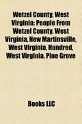 wetzel county, west virginia: people from wetzel county, west virginia, new martinsville, west virginia, hundred, west virginia, pine grove