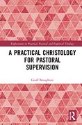 A Practical Christology for Pastoral Supervision (Explorations in Practical, Pastoral and Empirical Theology) (en Inglés)