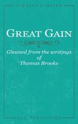 Great Gain: Gleaned from the writings of Thomas Brooks (en Inglés)