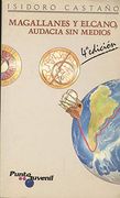 Magallanes Y Elcano, Audacia Sin Medios (spanish Language) [coleccion Punto Juvenil]