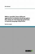 wild or possible? how different approaches to reflexive binding explain the nature of interlanguage grammars in second language acquisition