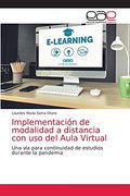 Implementación de Modalidad a Distancia con uso del Aula Virtual: Una vía Para Continuidad de Estudios Durante la Pandemia (in Spanish)