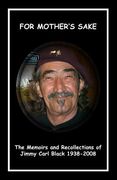 'For Mother's Sake': The Memoirs & Recollections of Jimmy Carl Black 1938-2008 (en Inglés)