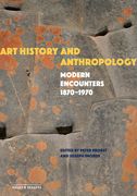 Art History and Anthropology: Modern Encounters, 1870-1970 (en Inglés)