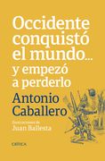 Occidente Conquistó el Mundo  y Empezó a Perderlo