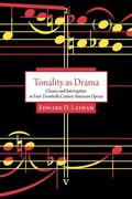 tonality as drama,closure and interruption in four twentieth-century american operas