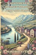 A Sentimental Journey Through Italy and France(Illustrated) (en Inglés)