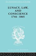 Lunacy, law and Conscience, 1744-1845: The Social History of the Care of the Insane (International Library of Sociology) (en Inglés)