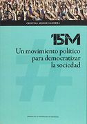15M UN MOVIMIENTO POL�TICO PARA DEMOCRATIZAR LA SOCIEDAD