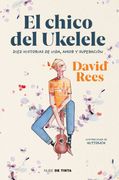 El Chico del Ukelele: Diez Historias de Vida, Amor y Superacion