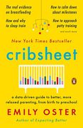 Cribsheet: A Data-Driven Guide to Better, More Relaxed Parenting, From Birth to Preschool (en Inglés)