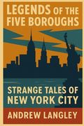Legends of the Five Boroughs: Strange Tales of New York City (en Inglés)