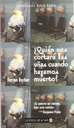 Quien nos cortara las uñas cuando hayamos muerto