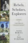 Rebels, Scholars, Explorers: Women in Vertebrate Paleontology (en Inglés)