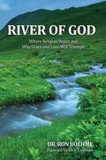 River of God: Where Religion Began and Why Grace and Love Will Triumph (en Inglés)