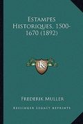 Estampes Historiques, 1500-1670 (1892) (en Francés)