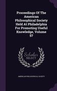 Proceedings Of The American Philosophical Society Held At Philadelphia For Promoting Useful Knowledge, Volume 57 (en Inglés)