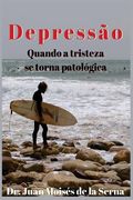 Depressão: Quando a tristeza se torna patológica (en Portugués)