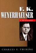 F k Weyerhaeuser: A Biography 