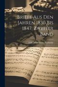 Briefe aus den Jahren 1830 bis 1847, Zweiter Band (en Alemán)