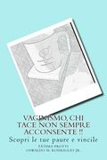 Vaginismo, Chi Tace Non Sempre Acconsente !!: Scopri Le Tue Paure E Vincile (en Italiano)